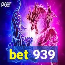 bet 939